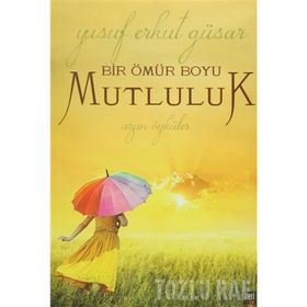 BIR ÖMÜR BOYU MUTLULUK - YUSUF ERKUT GÜSAR