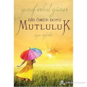 BIR ÖMÜR BOYU MUTLULUK - YUSUF ERKUT GÜSAR