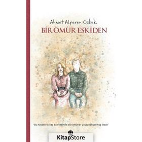 Bir Ömür Eskiden - Ahmet Alperen Özbek