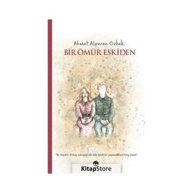 Bir Ömür Eskiden - Ahmet Alperen Özbek