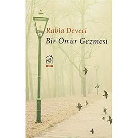 Bir Ömür Gezmesi - Rabia Deveci