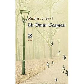 Bir Ömür Gezmesi - Rabia Deveci
