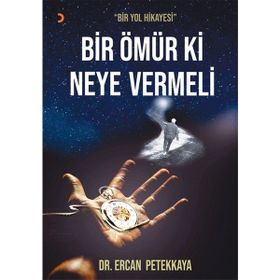 Bir Ömür Ki Neye Vermeli - Cinius Yayınları