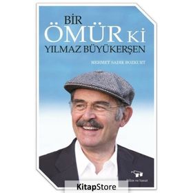 Bir Ömür Ki Yılmaz Büyükerşen - Mehmet Sadık Bozkurt