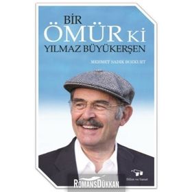 Bir Ömür Ki Yılmaz Büyükerşen - Mehmet Sadık Bozkurt