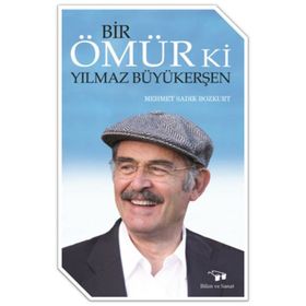Bir Ömür Ki Yılmaz Büyükerşen - Mehmet Sadık Bozkurt