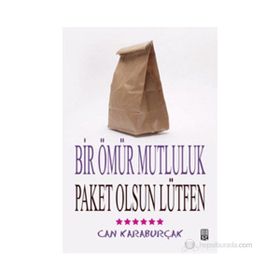 BIR ÖMÜR MUTLULUK, PAKET OLSUN LÜTFEN - CAN KARABURÇAK