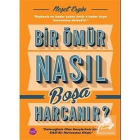 Bir Ömür Nasıl Boşa Harcanır Neşet Ergin