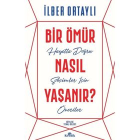 Bir Ömür Nasıl Yaşanır - İlber Ortaylı