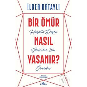 Bir Ömür Nasıl Yaşanır - İlber Ortaylı