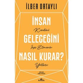 Bir Ömür Nasıl Yaşanır - İnsan Geleceğini Nasıl Kurar - 2 Kitap - İlber Ortaylı