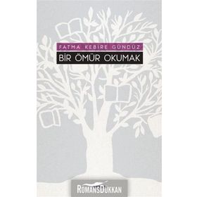 Bir Ömür Okumak - Fatma Kebire Gündüz