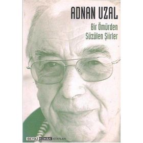 Bir Ömürden Süzülen Şiirler - Adnan Uzal