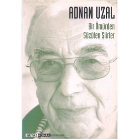 Bir Ömürden Süzülen Şiirler - Adnan Uzal