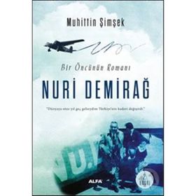 Bir Öncünün Romanı Nuri Demirağ - Muhittin Şimşek