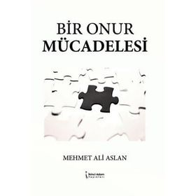 Bir Onur Mücadelesi - Mehmet Ali Aslan - İkinci Adam Yayınları