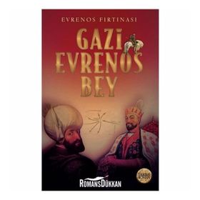 Bir Osmanlı Akıncı Beyi Gazi Evrenos Bey - Ayşegül Kılıç
