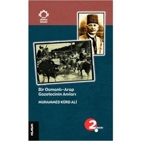 Bir Osmanlı Arap Gazetecinin Anıları Klasik Yayınları
