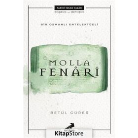Bir Osmanlı Entelektüeli: Molla Fenari - Betül Gürer