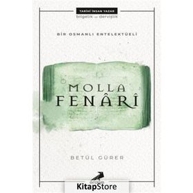Bir Osmanlı Entelektüeli: Molla Fenari - Betül Gürer