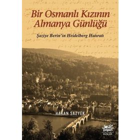 Bir Osmanlı Kızının Almanya Günlüğü - Hakan Sazyek