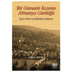 Bir Osmanlı Kızının Almanya Günlüğü - Hakan Sazyek