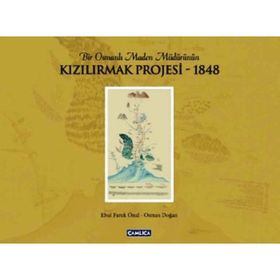 BIR OSMANLI MADEN MÜDÜRÜNÜN KIZILIRMAK PROJESI 1848 - EBUL FARUK ÖNAL;OSMAN DOĞAN