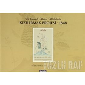 BIR OSMANLI MADEN MÜDÜRÜNÜN KIZILIRMAK PROJESI 1848 - EBUL FARUK ÖNAL;OSMAN DOĞAN