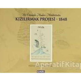 BIR OSMANLI MADEN MÜDÜRÜNÜN KIZILIRMAK PROJESI 1848 - EBUL FARUK ÖNAL;OSMAN DOĞAN