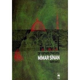 BIR OSMANLI MUCIZESI MIMAR SINAN - SUPHI SAATÇİ