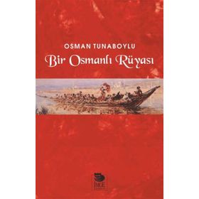 Bir Osmanlı Rüyası - Osman Tunaboylu