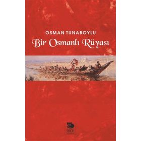Bir Osmanlı Rüyası - Osman Tunaboylu