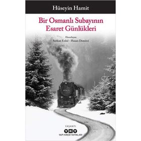 Bir Osmanlı Subayının Esaret Günlükleri - Hüseyin Hamit