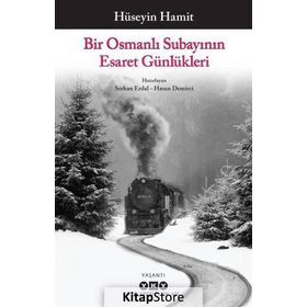 Bir Osmanlı Subayının Esaret Günlükleri - Hüseyin Hamit