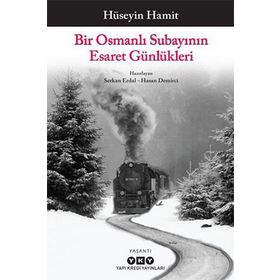 Bir Osmanlı Subayının Esaret Günlükleri - Hüseyin Hamit