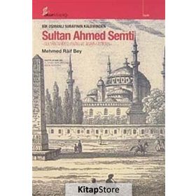 BIR OSMANLI SUBAYININ KALEMINDEN SULTAN AHMED SEMTI - MEHMED RAIF BEY