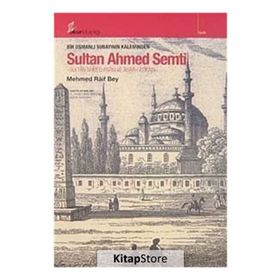 BIR OSMANLI SUBAYININ KALEMINDEN SULTAN AHMED SEMTI - MEHMED RAIF BEY