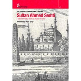 BIR OSMANLI SUBAYININ KALEMINDEN SULTAN AHMED SEMTI - MEHMED RAIF BEY
