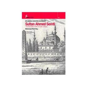 BIR OSMANLI SUBAYININ KALEMINDEN SULTAN AHMED SEMTI - MEHMED RAIF BEY