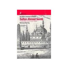 BIR OSMANLI SUBAYININ KALEMINDEN SULTAN AHMED SEMTI - MEHMED RAIF BEY