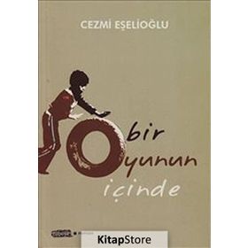 BIR OYUNUN İÇINDE - CEZMI EŞELIOĞLU