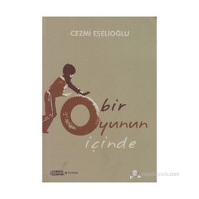 BIR OYUNUN İÇINDE - CEZMI EŞELIOĞLU