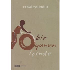 BIR OYUNUN İÇINDE - CEZMI EŞELIOĞLU