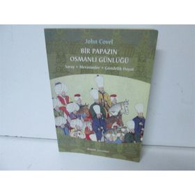 BIR PAPAZIN OSMANLI GÜNLÜĞÜ SARAY * MERASIMLER * GÜNDELİK HAYAT - JOHN COVEL