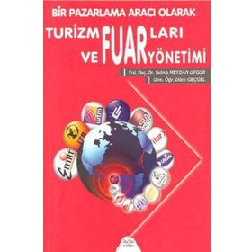 Bir Pazarlamacı Olarak Turizm Fuarları ve Fuar Yönetimi - Dilek Geçgel