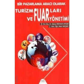Bir Pazarlamacı Olarak Turizm Fuarları ve Fuar Yönetimi - Dilek Geçgel