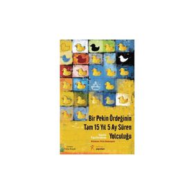 Bir Pekin Ördeğinin Tam 15 Yıl 5 Ay Süren Yolculuğu - Vassilis Papatheodorou