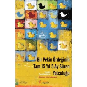 Bir Pekin Ördeğinin Tam 15 Yıl 5 Ay Süren Yolculuğu - Vassilis Papatheodorou