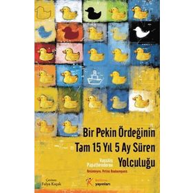 Bir Pekin Ördeğinin Tam 15 Yıl 5 Ay Süren Yolculuğu - Vassilis Papatheodorou