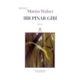BIR PINAR GIBI - MARTIN WALSER